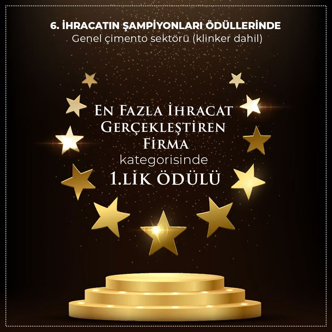 6. İhracatın Şampiyonları Ödüllerinde Genel Çimento Sektörü (Klinker Dahil) En Fazla İhracat Gerçekleştiren Firma Kategorisinde 1.lik Ödülü alıyoruz.